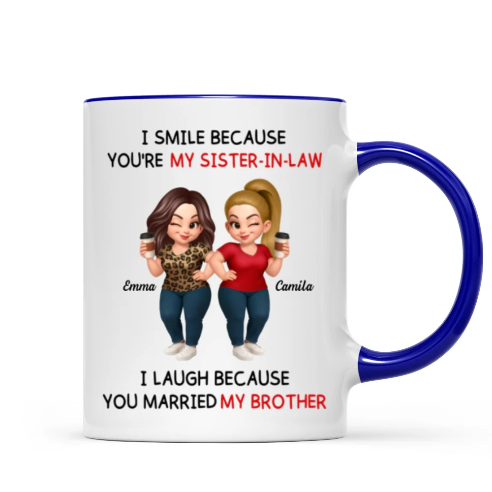 I Smile Because You're My Sister-In-Law Laugh Because You Married My Brother - Personalized Mug - Funny Gift For Sister-in-law - Image 9