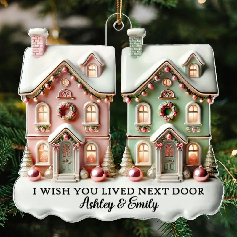 I Wish You Lived Next Door Personalized Acrylic Ornament, Christmas Gift For Best Friends - Image 9