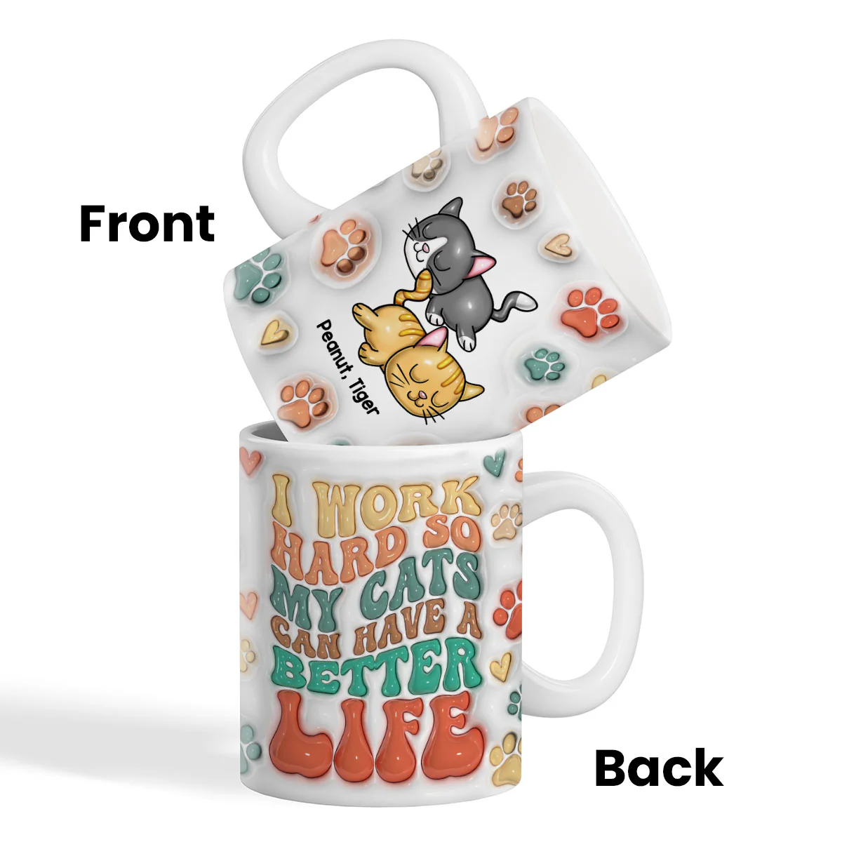 I Work Hard So My Cats Can Have A Better Life, 3D Inflated Personalized Mug, Gift For Cat Moms - Image 4
