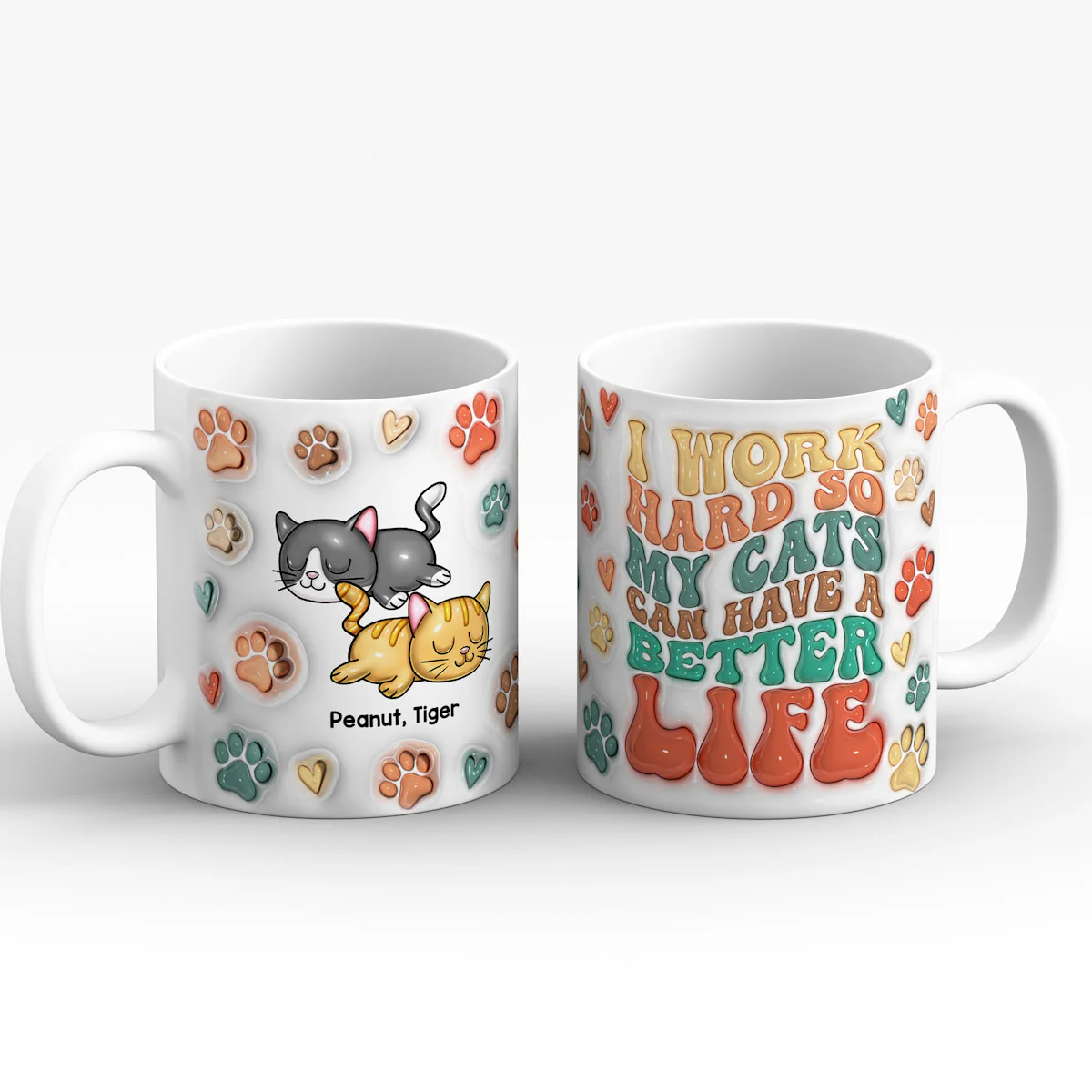 I Work Hard So My Cats Can Have A Better Life, 3D Inflated Personalized Mug, Gift For Cat Moms - Image 7