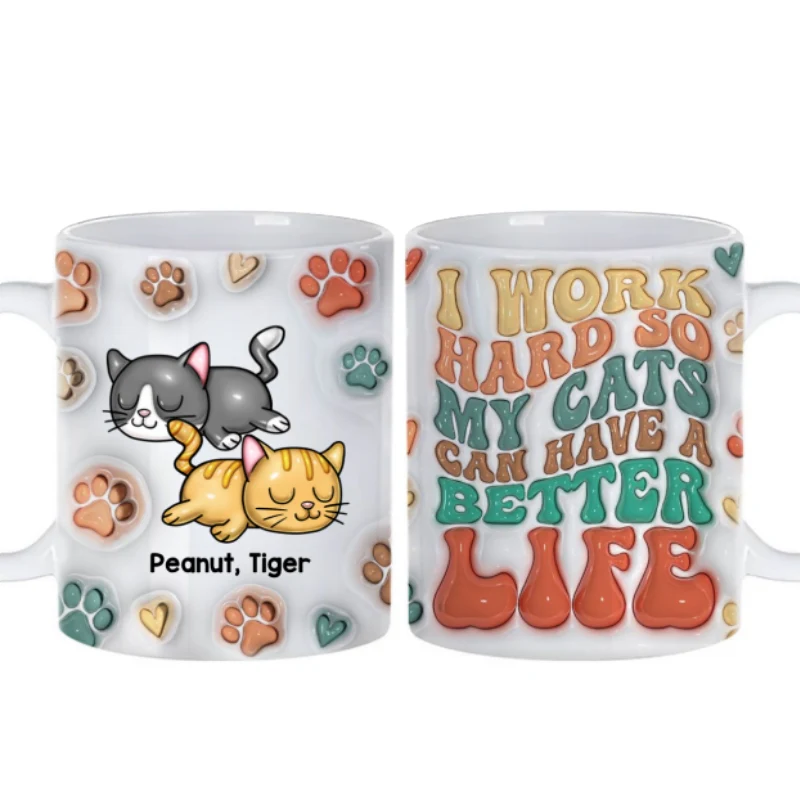 I Work Hard So My Cats Can Have A Better Life, 3D Inflated Personalized Mug, Gift For Cat Moms - Image 8