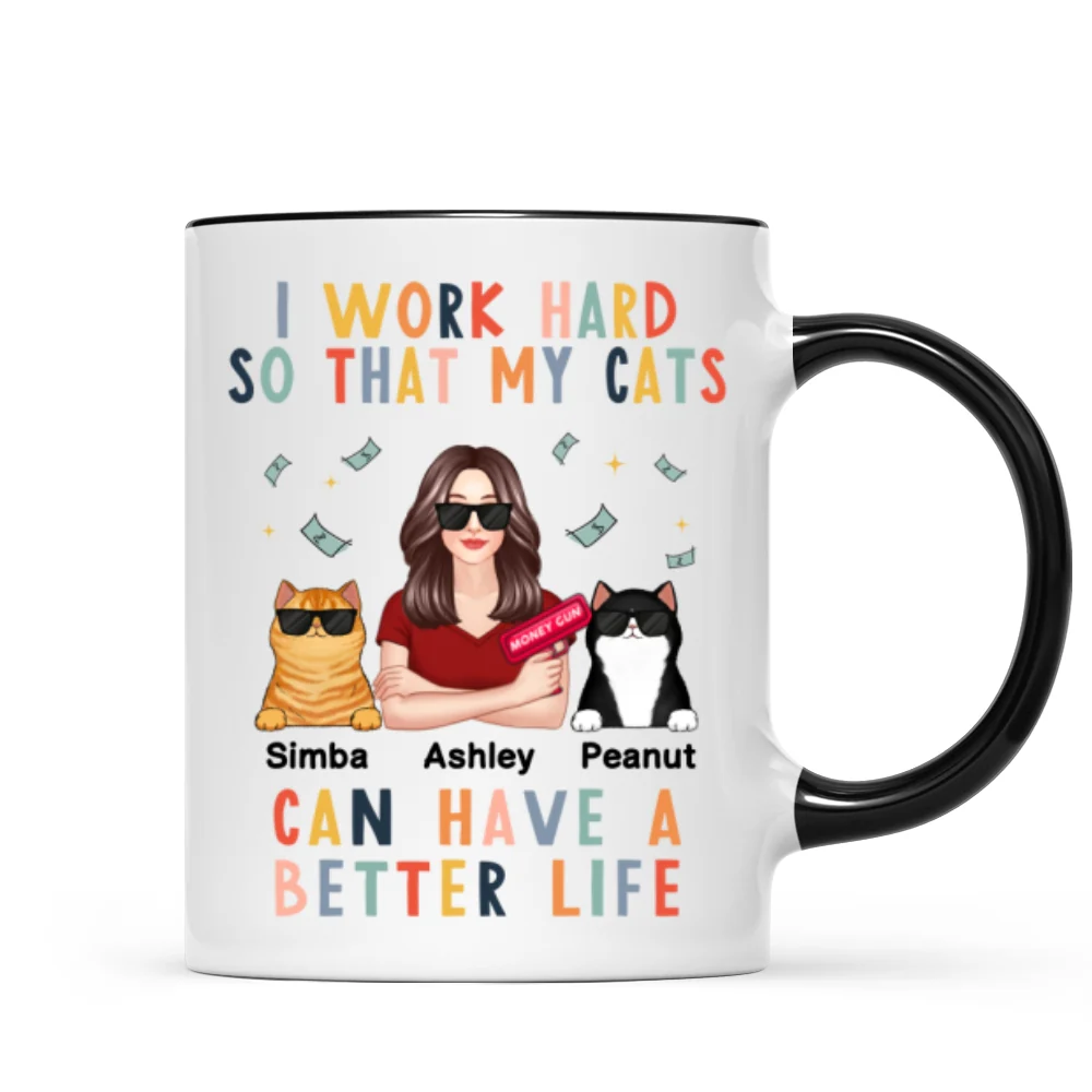 I Work Hard So That My Cat Can Have A Better Life Crazy Cat Moms Personalized Mug - Image 5