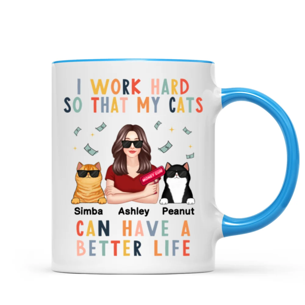I Work Hard So That My Cat Can Have A Better Life Crazy Cat Moms Personalized Mug - Image 8