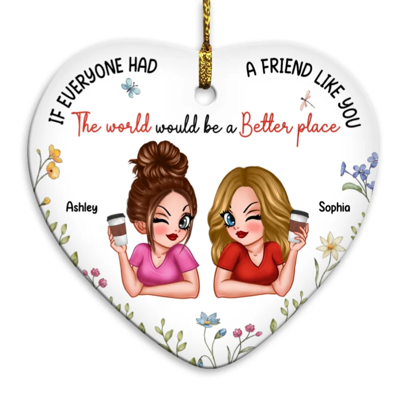 If Everyone Had A Friend Like You Personalized Ceramic Heart Ornament, Christmas Gift For Besties, Best Friends - Image 9