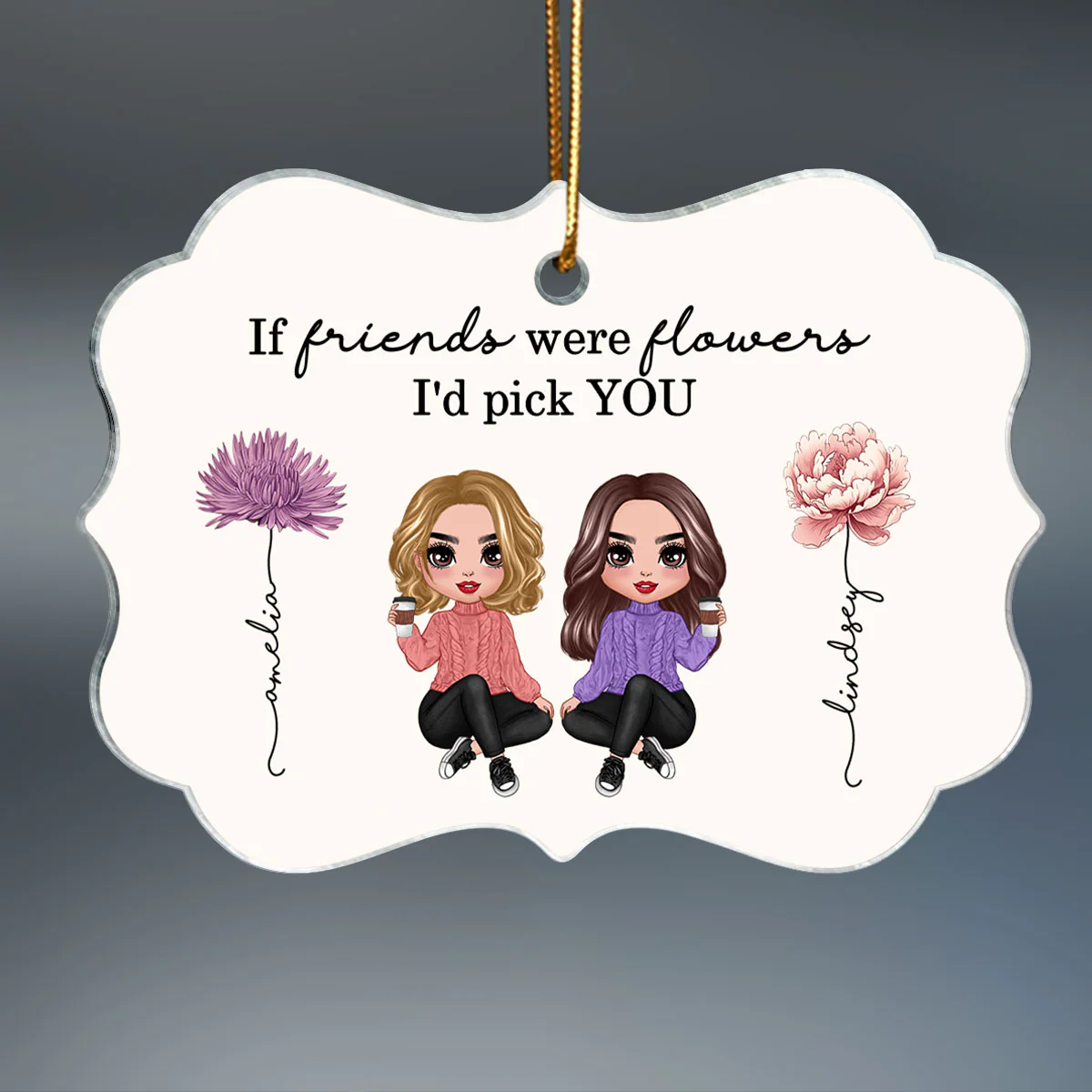 If Friends Sisters Were Flowers I'd Pick You Birth Month Flowers Personalized Acrylic Ornament, Gift For Best Friends, Besties, BFF, Sisters - Image 2