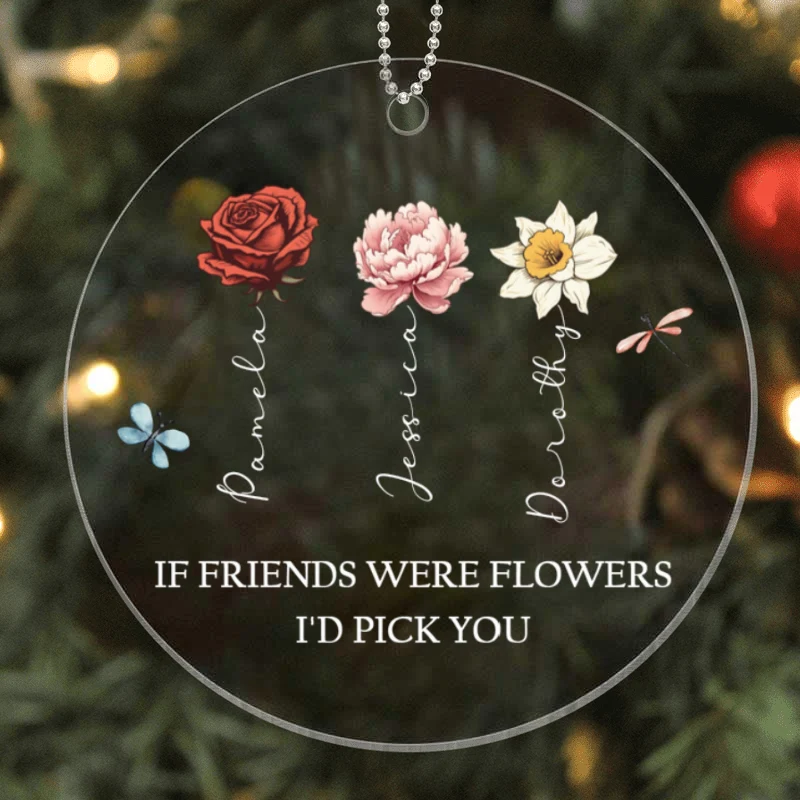 If Friends Were Flowers I'd Pick You Personalized Acrylic Ornament, Birthday Flower Christmas Gift For Best Friends, BFF, Besties - Image 7