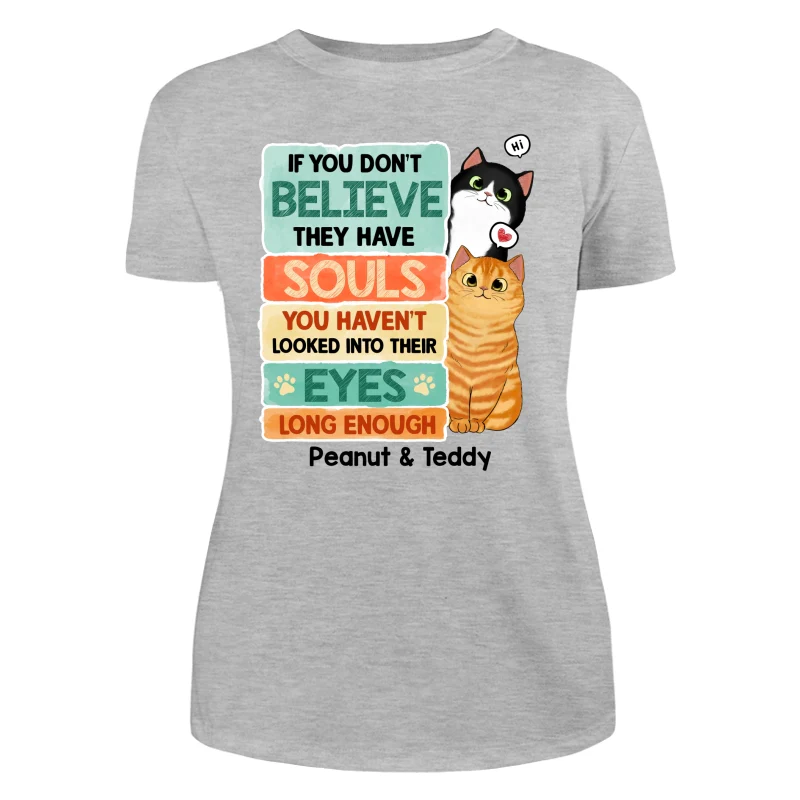 If You Don‘t Believe They Have Souls Look Into Their Eyes Peeking Cat Personalized Shirt - Image 10