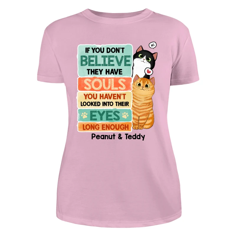 If You Don‘t Believe They Have Souls Look Into Their Eyes Peeking Cat Personalized Shirt - Image 11