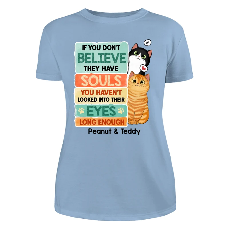 If You Don‘t Believe They Have Souls Look Into Their Eyes Peeking Cat Personalized Shirt - Image 12
