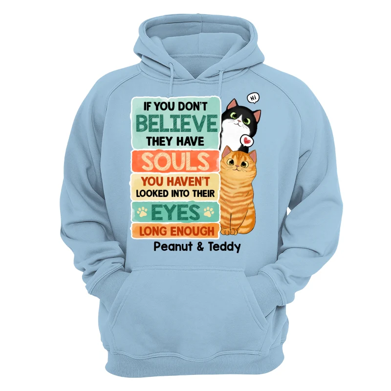 If You Don‘t Believe They Have Souls Look Into Their Eyes Peeking Cat Personalized Shirt - Image 16