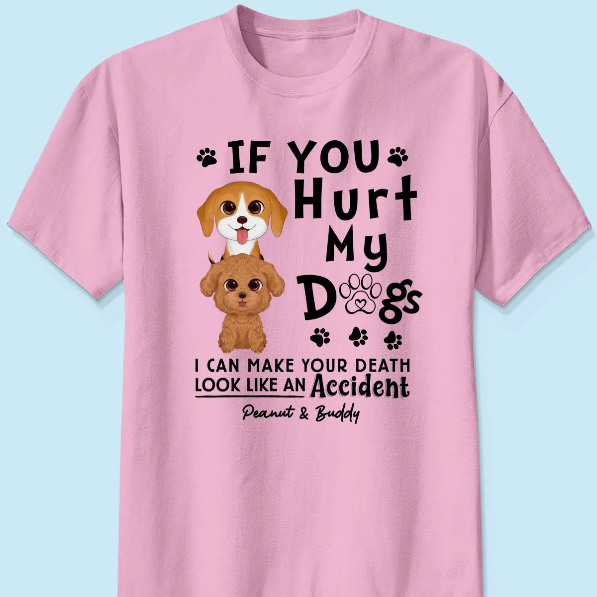 If You Hurt My Dogs Gift For Dog Mom Dog Dad Personalized Shirt - Image 9