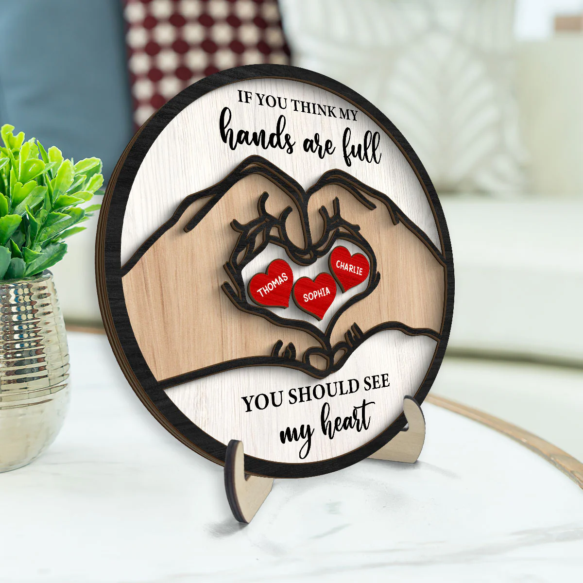 If You Think My Hands Are Full You Should See My Heart Personalized 2-Layer Wooden Plaque - Image 3