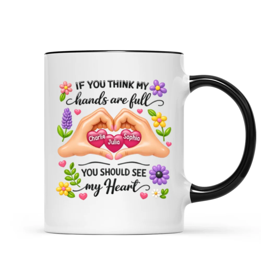 If You Think My Hands Are Full You Should See My Heart - Personalized Mug - Image 11