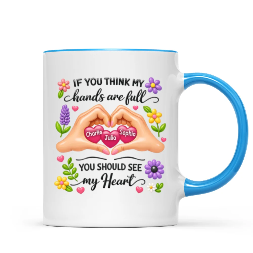 If You Think My Hands Are Full You Should See My Heart - Personalized Mug - Image 14