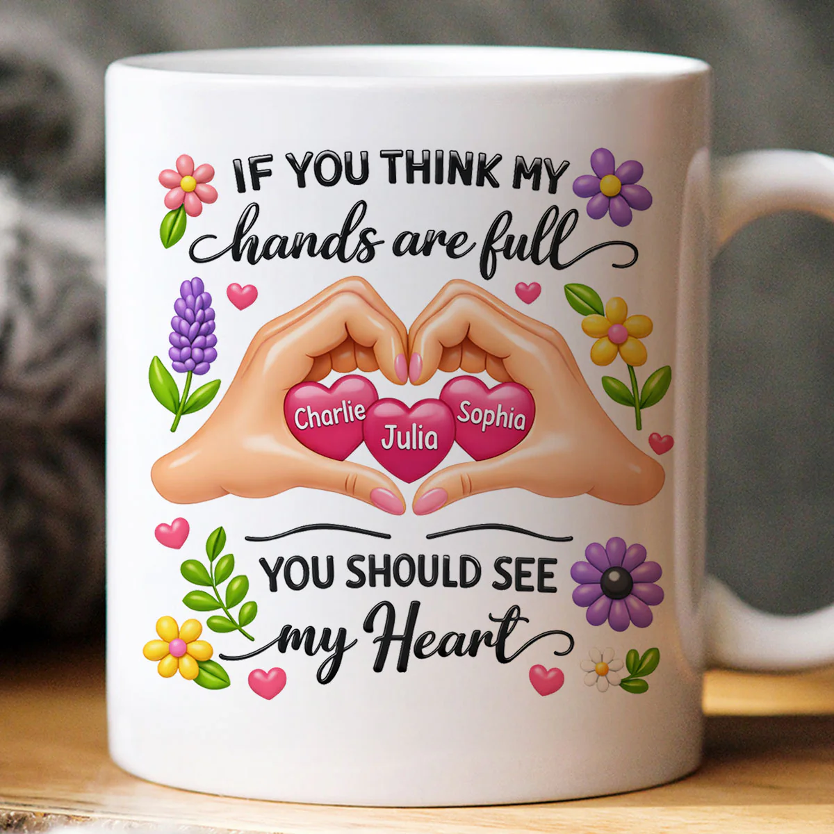 If You Think My Hands Are Full You Should See My Heart - Personalized Mug - Image 3