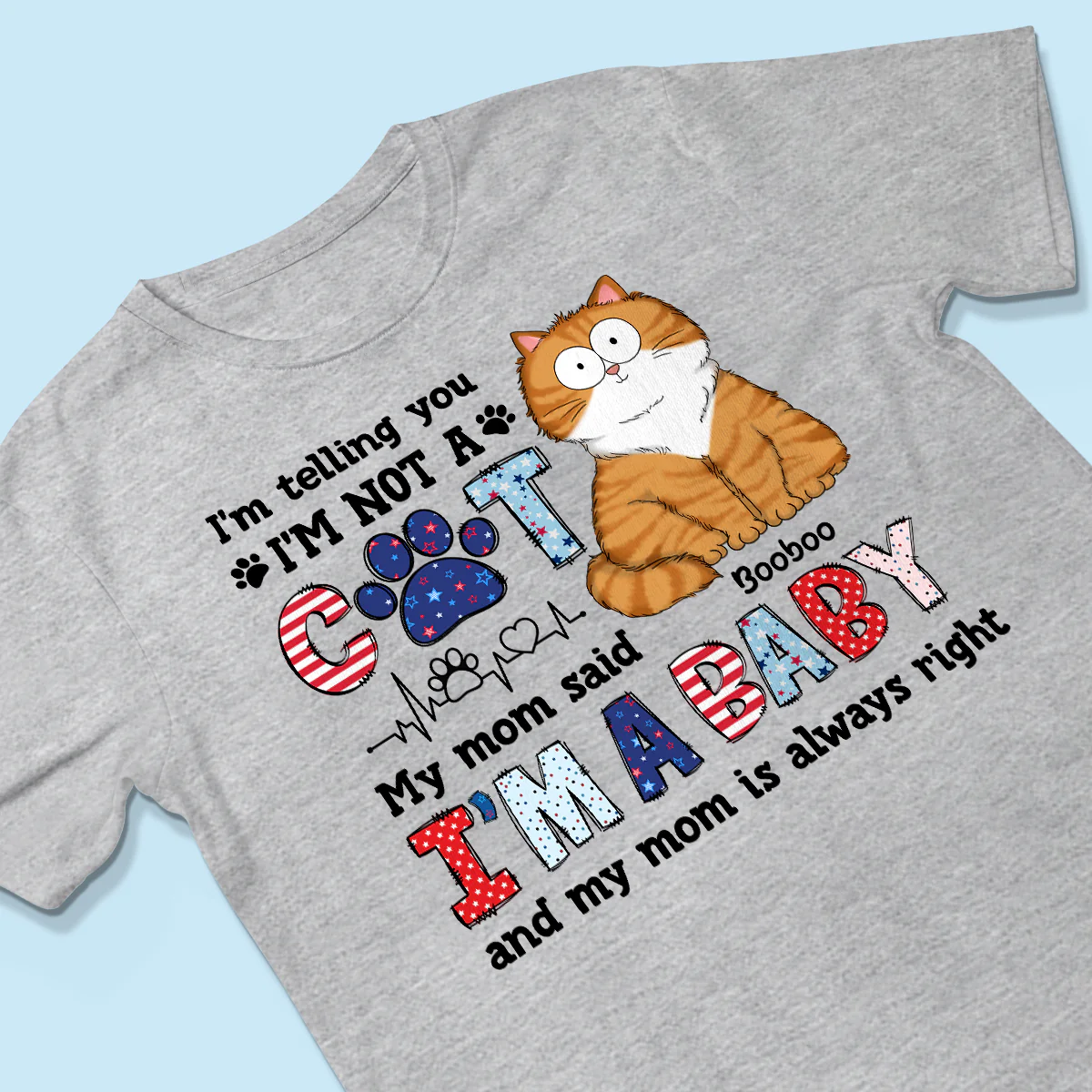 I'm Not A Cat I'm A Baby Personalized Cat Mom Shirt, 4th Of July Pattern - Image 3