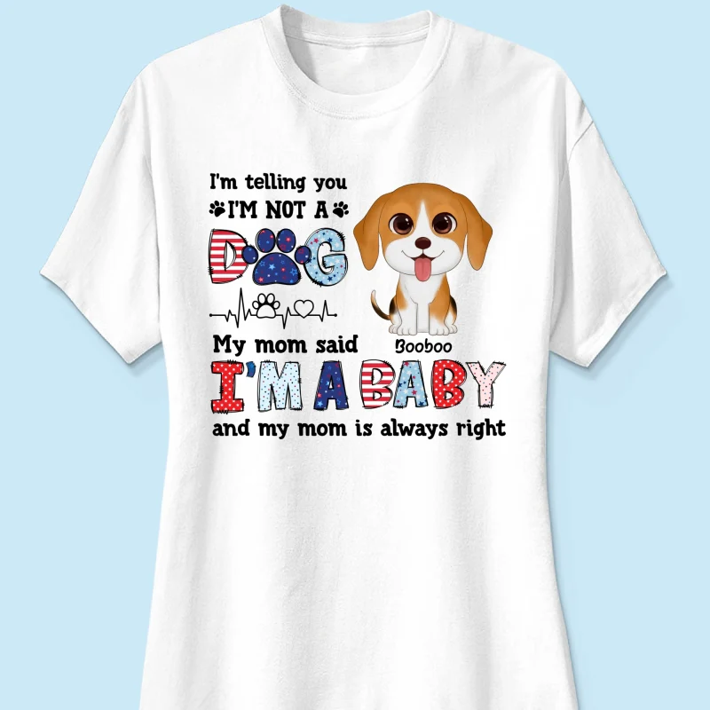 I'm Not A Dog I'm A Baby Personalized Dog Mom Shirt, 4th Of July Pattern - Image 11