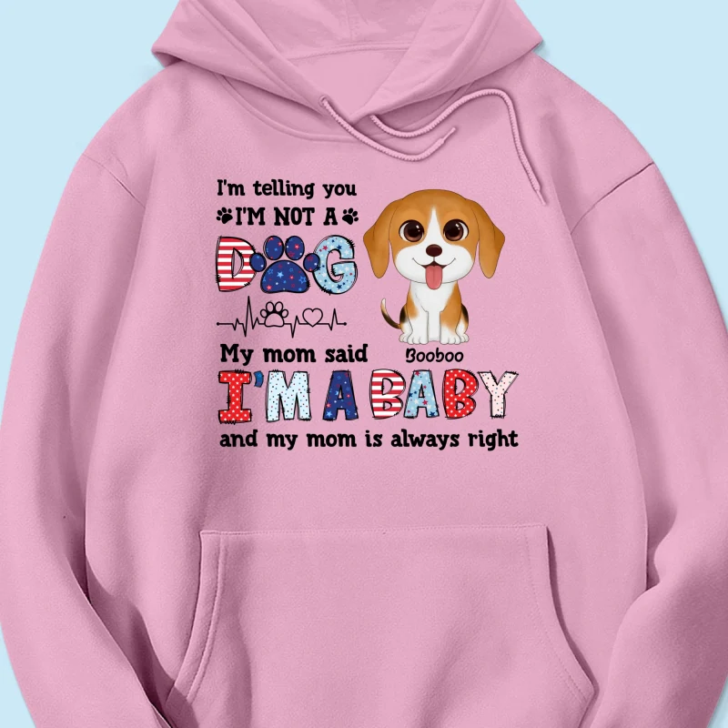 I'm Not A Dog I'm A Baby Personalized Dog Mom Shirt, 4th Of July Pattern - Image 17
