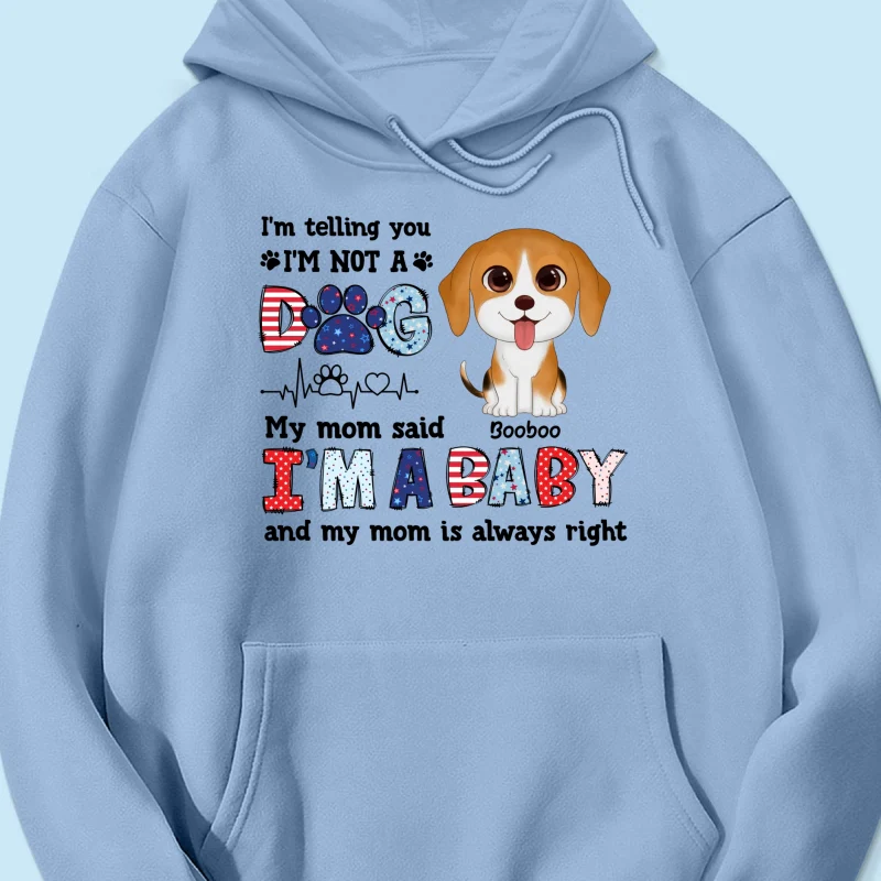 I'm Not A Dog I'm A Baby Personalized Dog Mom Shirt, 4th Of July Pattern - Image 18