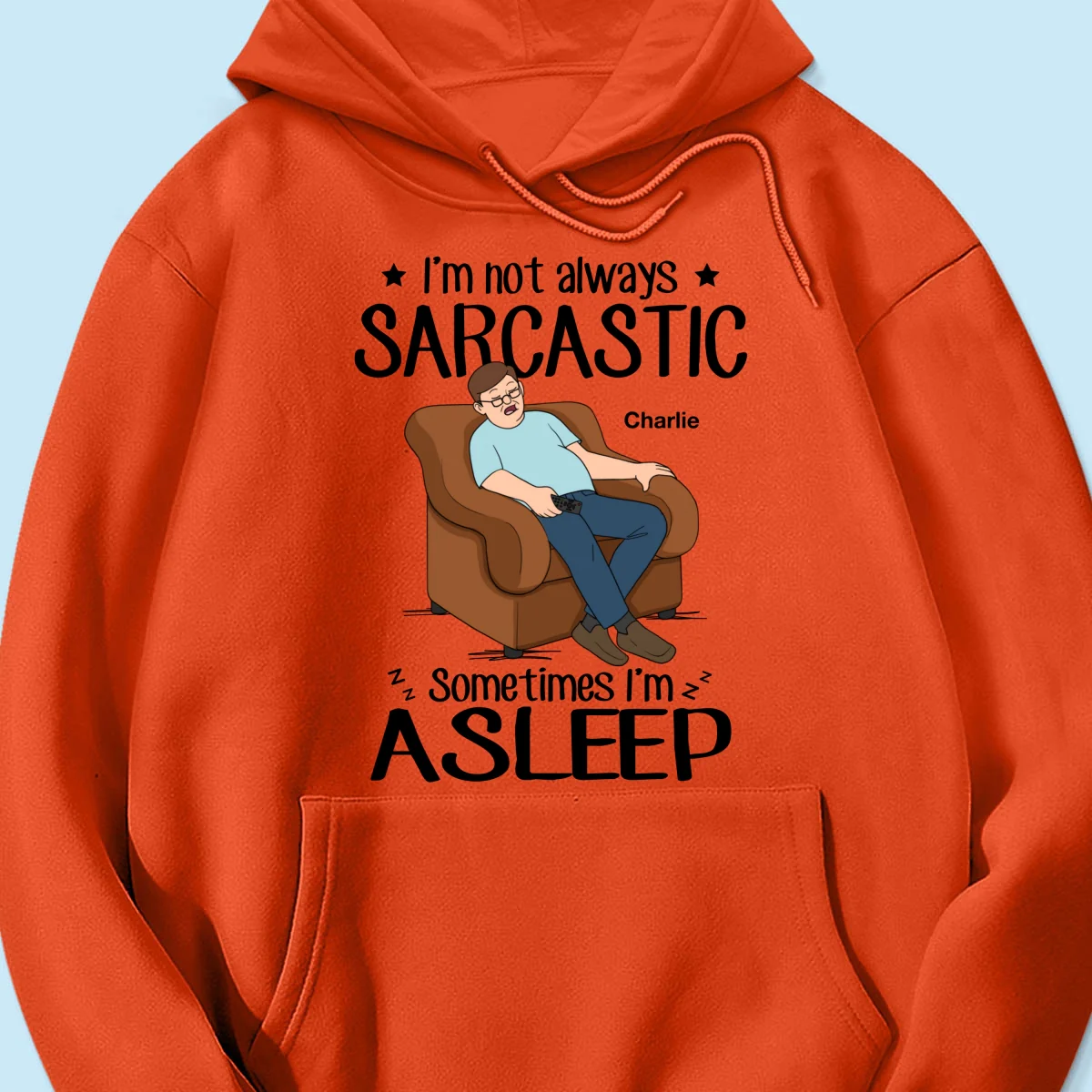 I‘m Not Always Sarcastic Sometimes I’m Asleep Funny Gift For Husband Dad Grandpa Personalized Shirt - Image 15
