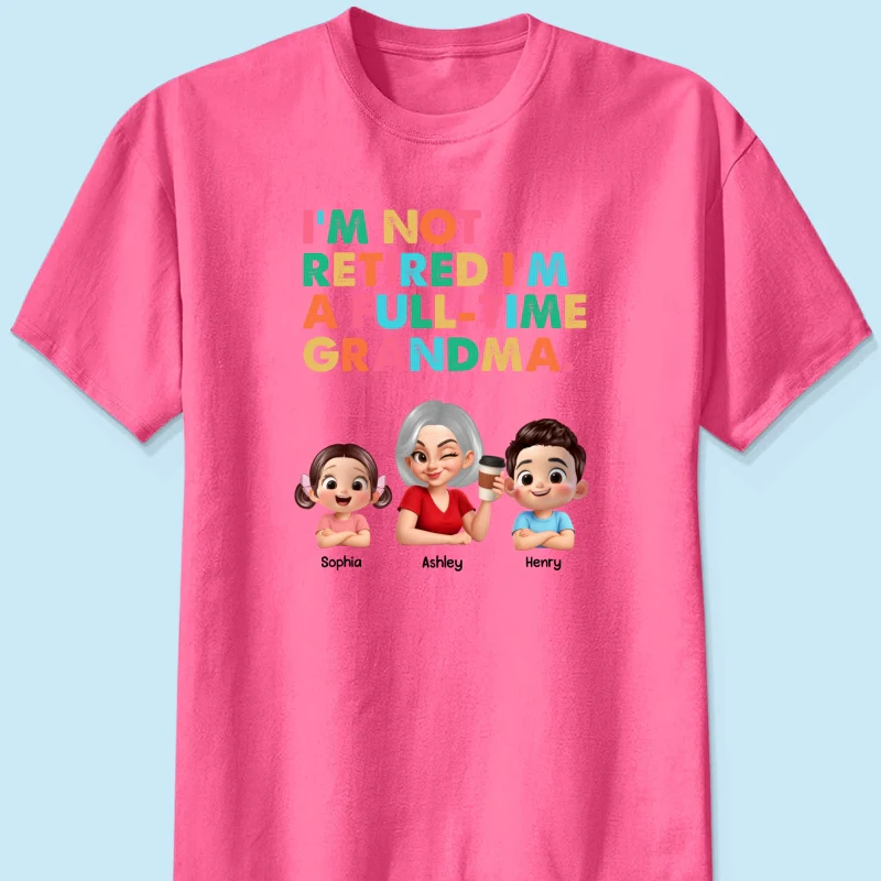 I'm Not Retired I'm A Full Time Grandma - Personalized Shirt - Retirement Gift for Grandma, Mom, Wife - Image 16
