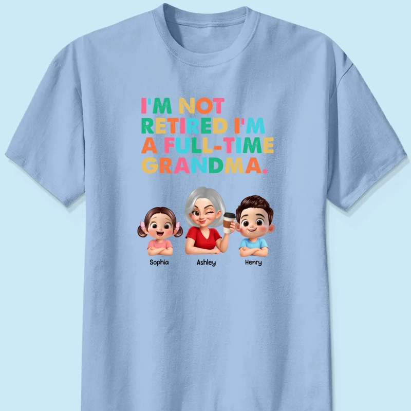 I'm Not Retired I'm A Full Time Grandma - Personalized Shirt - Retirement Gift for Grandma, Mom, Wife - Image 21