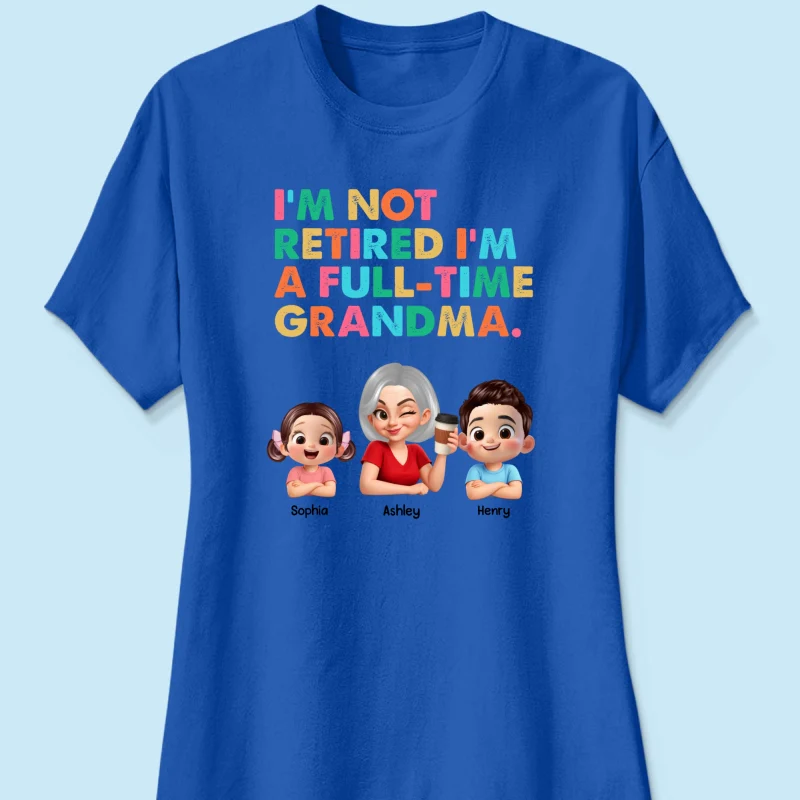 I'm Not Retired I'm A Full Time Grandma - Personalized Shirt - Retirement Gift for Grandma, Mom, Wife - Image 32