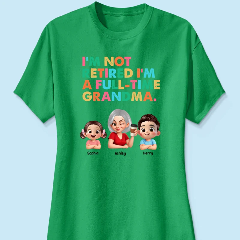 I'm Not Retired I'm A Full Time Grandma - Personalized Shirt - Retirement Gift for Grandma, Mom, Wife - Image 40