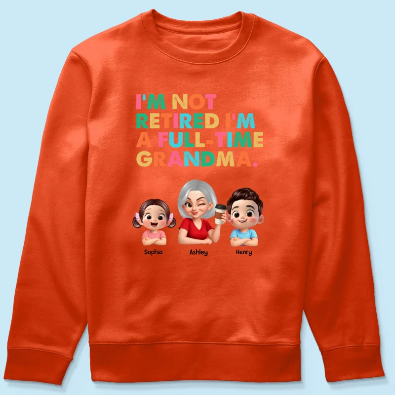 I'm Not Retired I'm A Full Time Grandma - Personalized Shirt - Retirement Gift for Grandma, Mom, Wife - Image 47