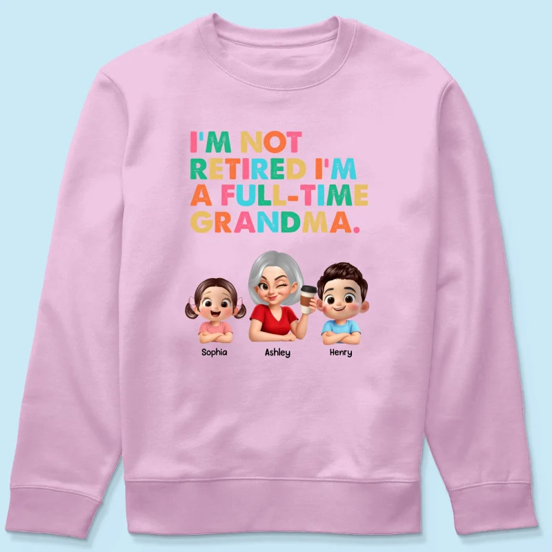 I'm Not Retired I'm A Full Time Grandma - Personalized Shirt - Retirement Gift for Grandma, Mom, Wife - Image 50