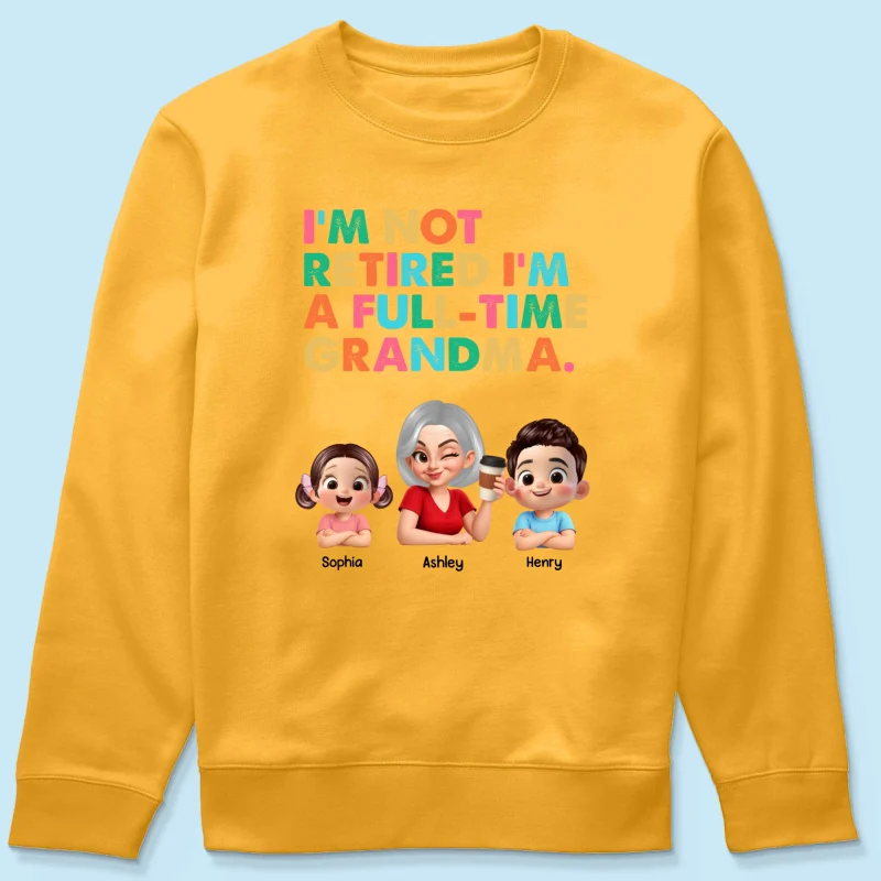 I'm Not Retired I'm A Full Time Grandma - Personalized Shirt - Retirement Gift for Grandma, Mom, Wife - Image 51