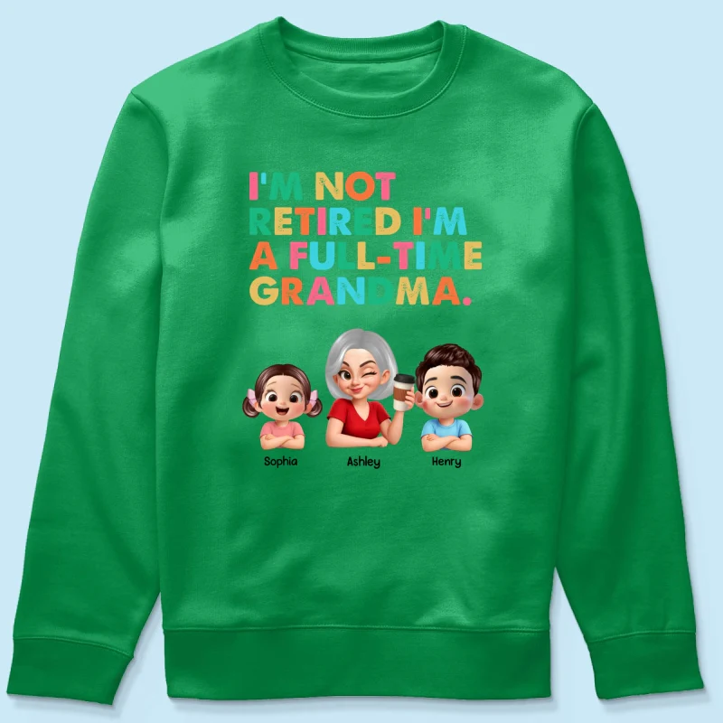 I'm Not Retired I'm A Full Time Grandma - Personalized Shirt - Retirement Gift for Grandma, Mom, Wife - Image 52