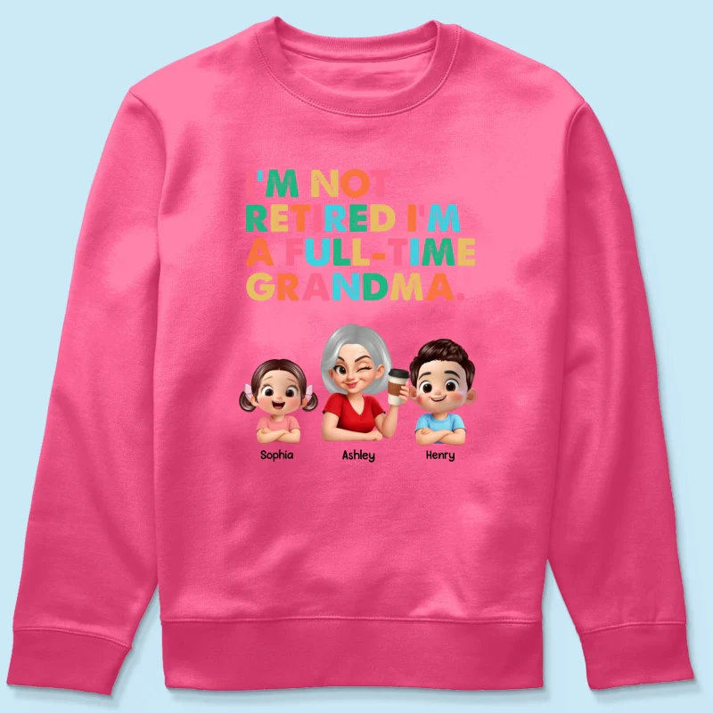 I'm Not Retired I'm A Full Time Grandma - Personalized Shirt - Retirement Gift for Grandma, Mom, Wife - Image 53