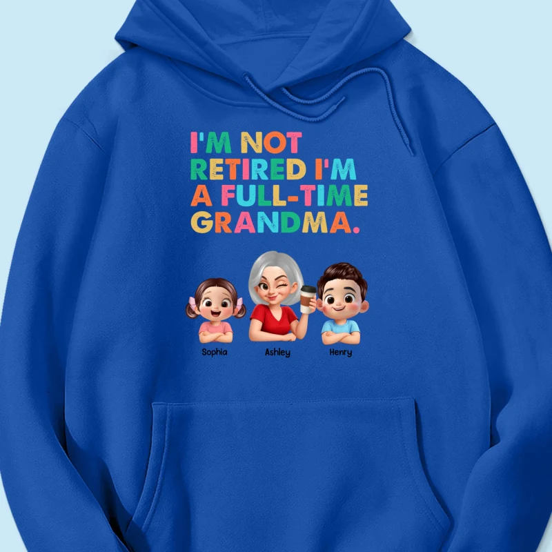 I'm Not Retired I'm A Full Time Grandma - Personalized Shirt - Retirement Gift for Grandma, Mom, Wife - Image 60