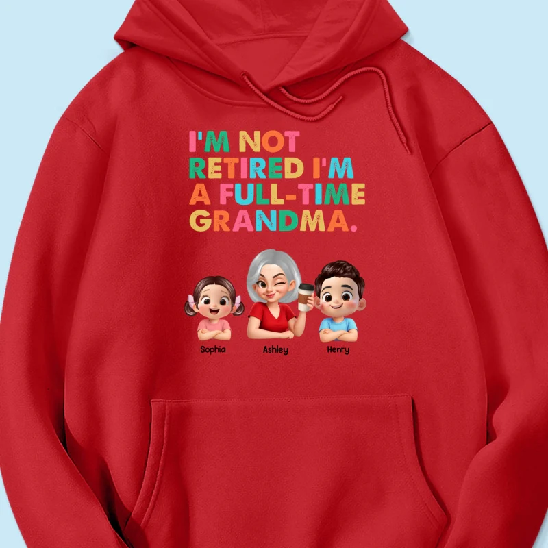 I'm Not Retired I'm A Full Time Grandma - Personalized Shirt - Retirement Gift for Grandma, Mom, Wife - Image 61