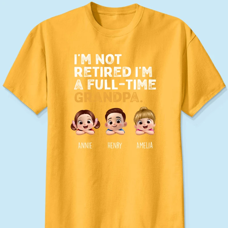 I'm Not Retired I'm A Full Time Grandpa - Personalized Shirt - Retirement Gift for Grandpa, Dad, Husband - Image 25