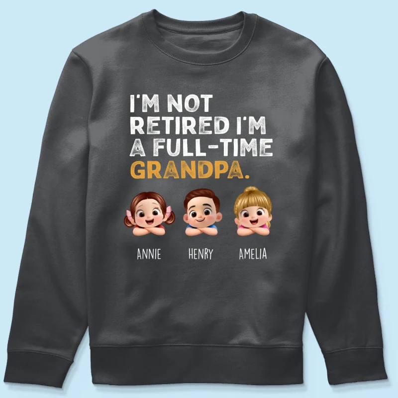 I'm Not Retired I'm A Full Time Grandpa - Personalized Shirt - Retirement Gift for Grandpa, Dad, Husband - Image 32