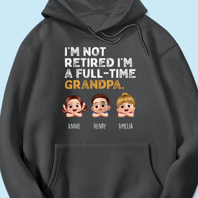 I'm Not Retired I'm A Full Time Grandpa - Personalized Shirt - Retirement Gift for Grandpa, Dad, Husband - Image 46