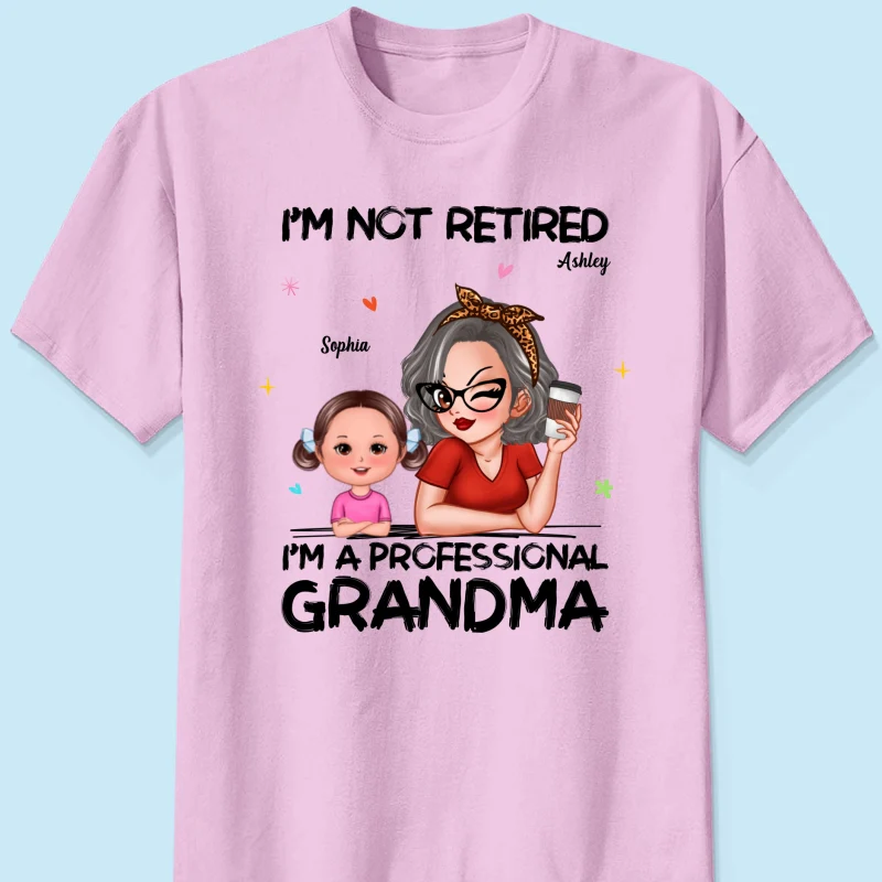 I'm Not Retired I'm A Professional Grandma - Personalized Shirt - Retirement Gift For Grandma - Image 22