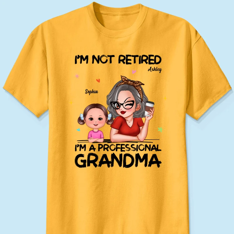 I'm Not Retired I'm A Professional Grandma - Personalized Shirt - Retirement Gift For Grandma - Image 24