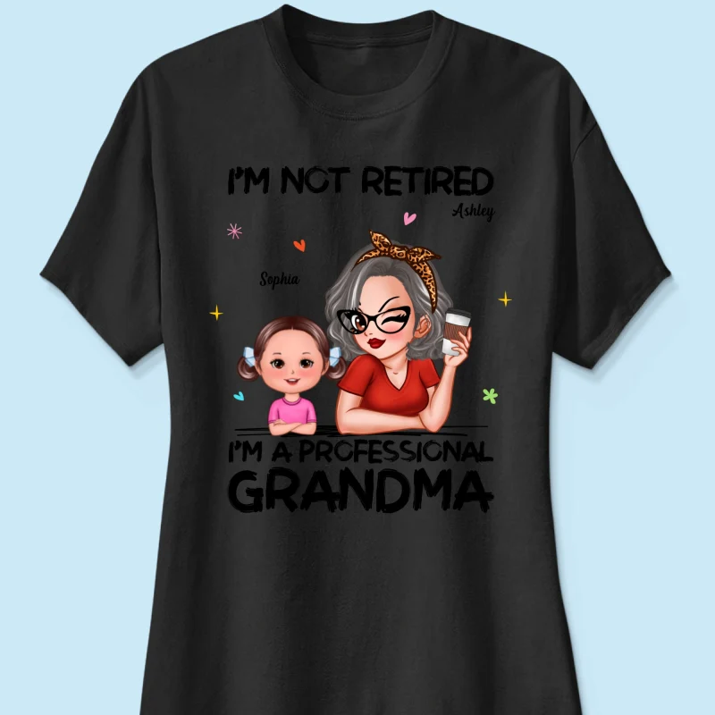I'm Not Retired I'm A Professional Grandma - Personalized Shirt - Retirement Gift For Grandma - Image 29