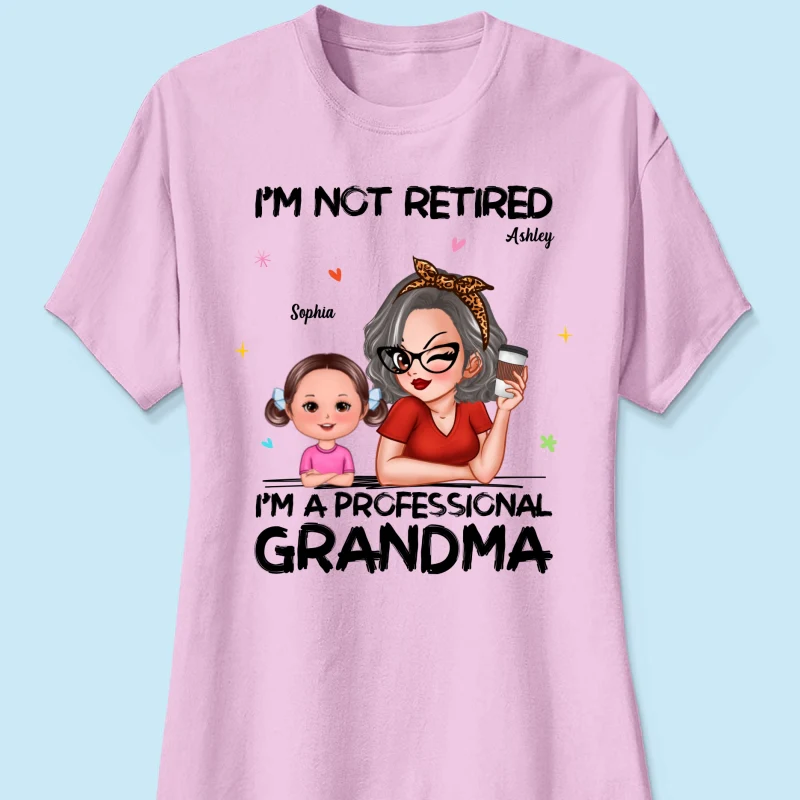 I'm Not Retired I'm A Professional Grandma - Personalized Shirt - Retirement Gift For Grandma - Image 39