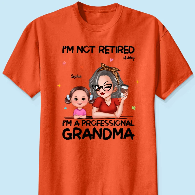 I'm Not Retired I'm A Professional Grandma - Personalized Shirt - Retirement Gift For Grandma - Image 19