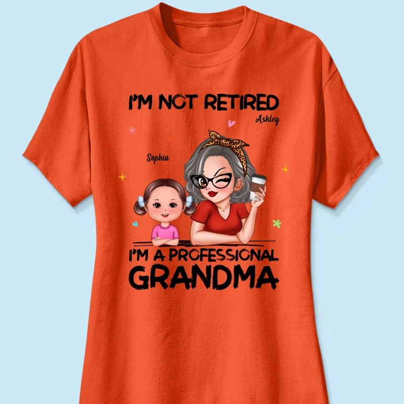I'm Not Retired I'm A Professional Grandma - Personalized Shirt - Retirement Gift For Grandma - Image 38