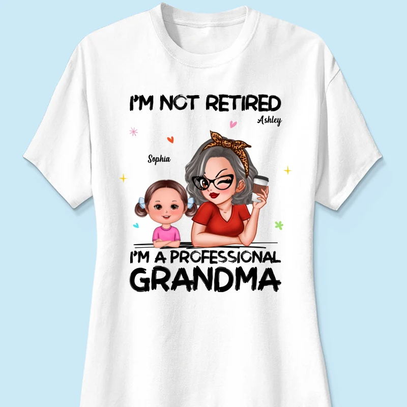 I'm Not Retired I'm A Professional Grandma - Personalized Shirt - Retirement Gift For Grandma - Image 39