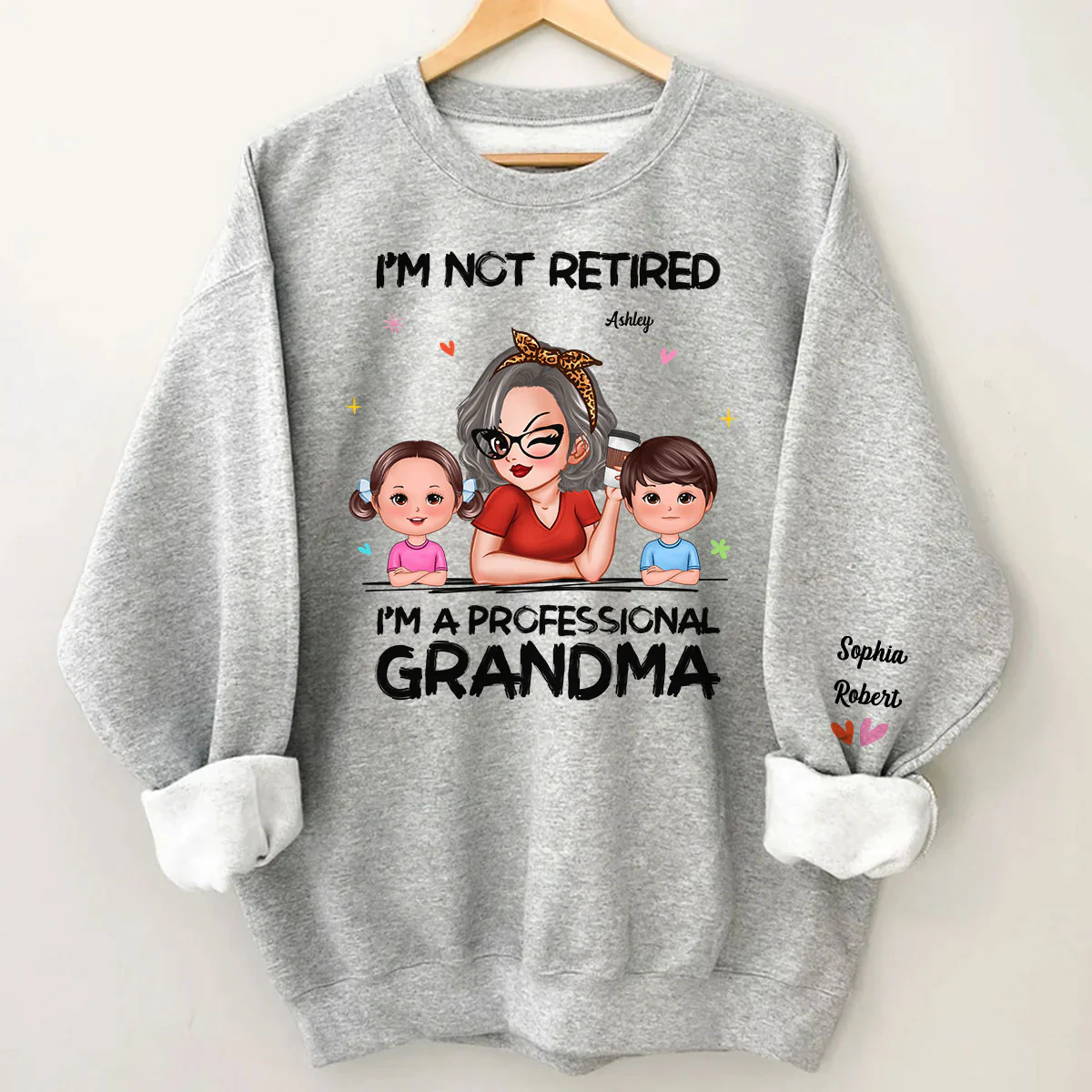 I'm Not Retired I'm A Professional Grandma Of Cute Grandkids Personalized Sleeve Printed Sweatshirt - Image 2