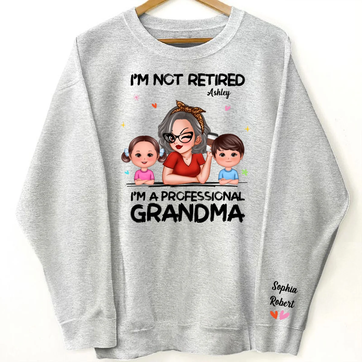 I'm Not Retired I'm A Professional Grandma Of Cute Grandkids Personalized Sleeve Printed Sweatshirt - Image 8