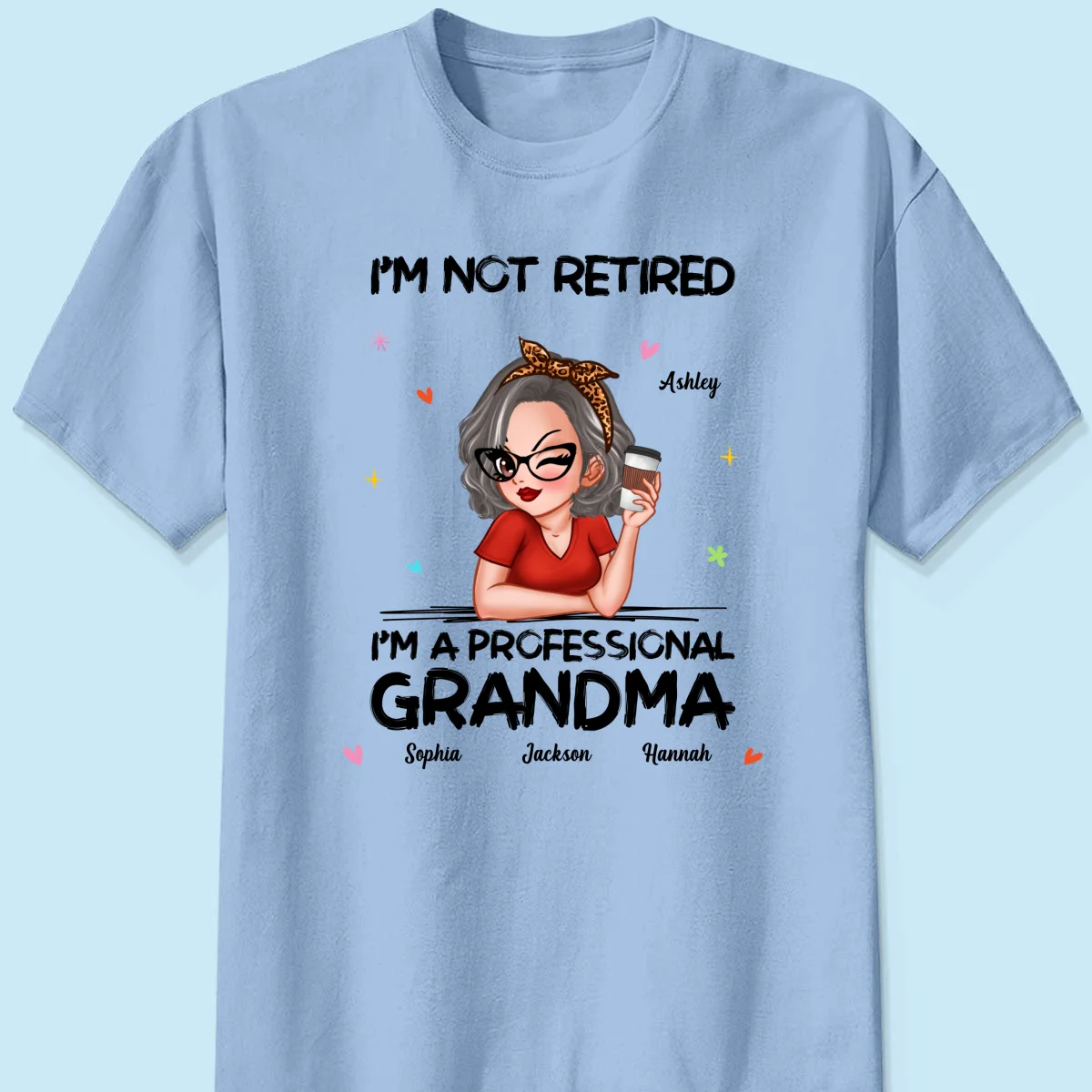 I'm Not Retired I'm A Professional Grandma Personalized Shirt - Image 10