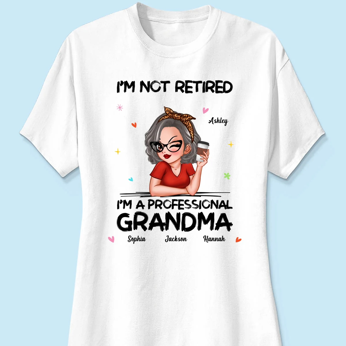 I'm Not Retired I'm A Professional Grandma Personalized Shirt - Image 11