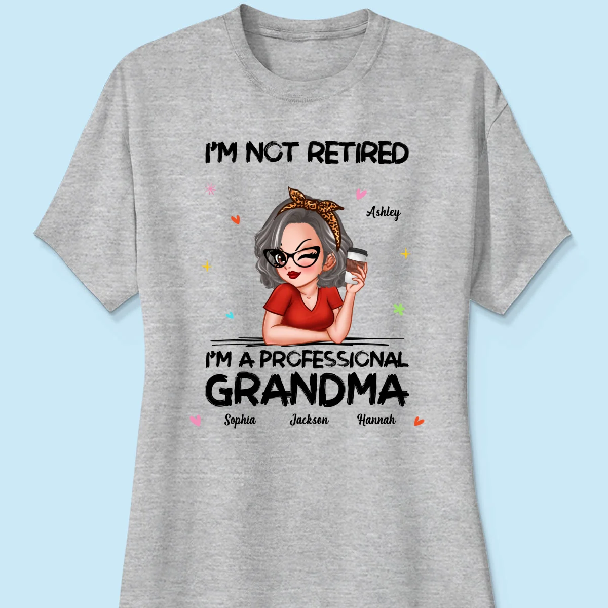 I'm Not Retired I'm A Professional Grandma Personalized Shirt - Image 12
